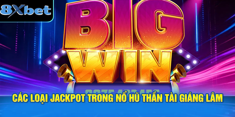 Các loại jackpot trong trò chơi nổ hũ Thần Tài Giáng Lâm