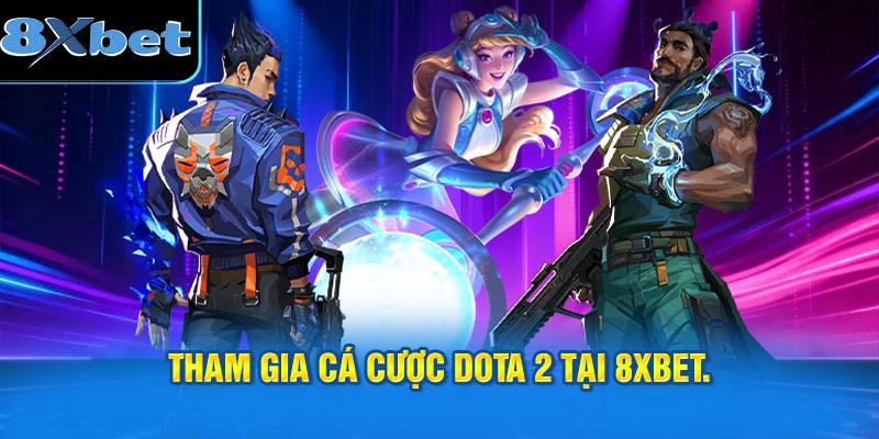 Các chỉ số thiết yếu khi tham gia cá cược Dota 2 tại 8XBET.