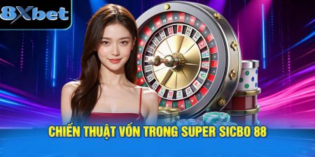 Chiến thuật vốn trong Super Sicbo 88