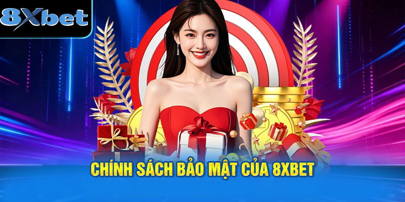 Chính sách bảo mật của 8XBET thiết lập hệ thống phòng thủ đa tầng.