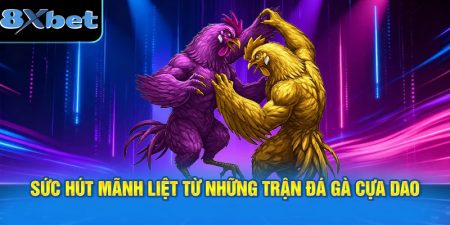 Sức hút mãnh liệt từ những trận đá gà cựa dao