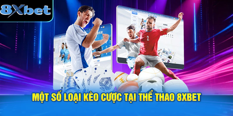 Một số loại kèo cược tại thể thao 8XBET