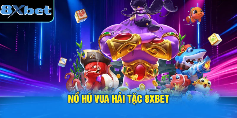 Nổ Hũ Vua Hải Tặc 8XBET