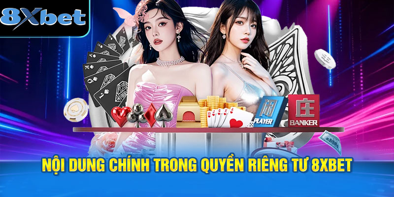 Nội dung chính trong quyền riêng tư 8XBET