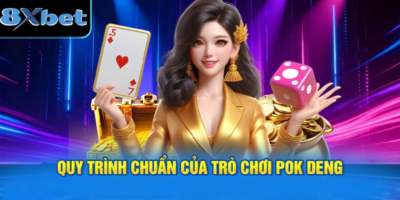 Quy trình chuẩn của trò chơi Pok Deng