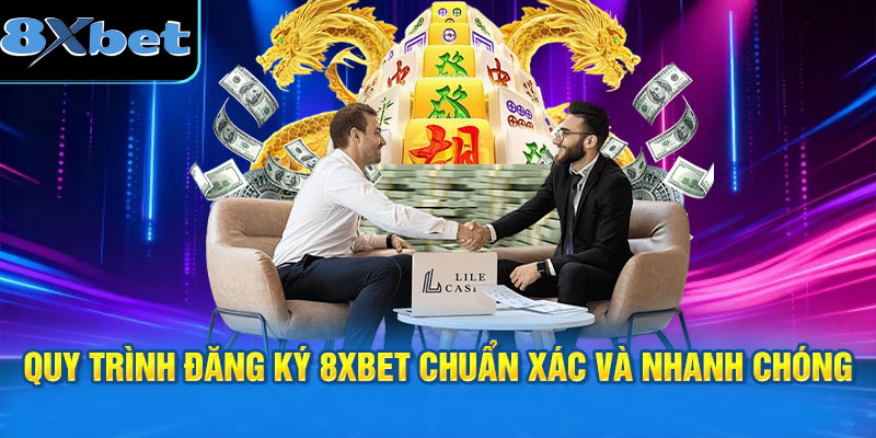 Quy trình đăng ký 8XBET chuẩn xác và nhanh chóng