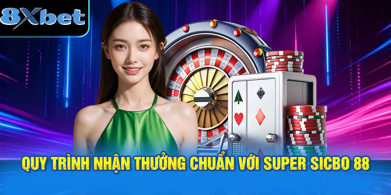 Quy trình nhận thưởng chuẩn với Super Sicbo 88