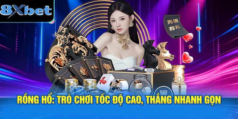 Rồng Hổ: Trò chơi tốc độ cao, thắng nhanh gọn