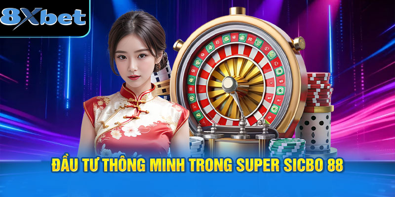 Đầu tư thông minh trong Super Sicbo 88